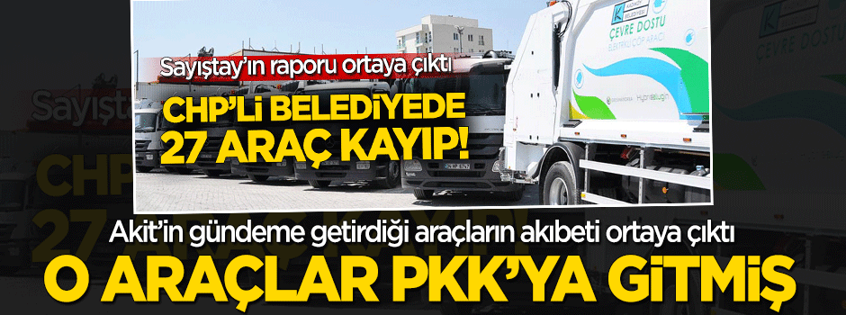 CHP kayıp araçları HDP'nin emrine vermiş