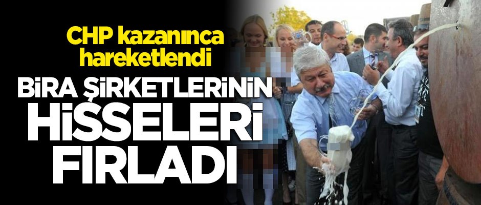 CHP kazandı, bira şirketlerinin hisseleri fırladı