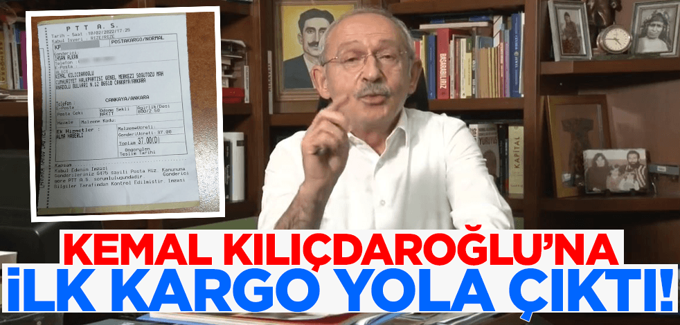 CHP Lideri Kemal Kılıçdaroğlu'na ilk kargo yola çıktı!