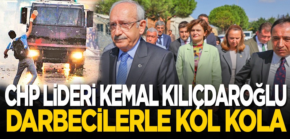 CHP lideri Kılçdaroğlu darbecilerle kol kola