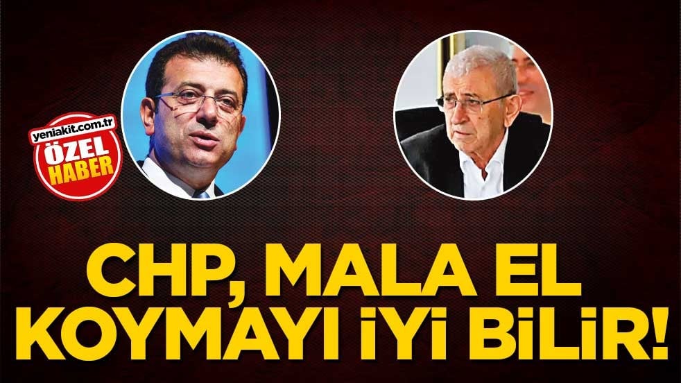 CHP, mala el koymayı iyi bilir!