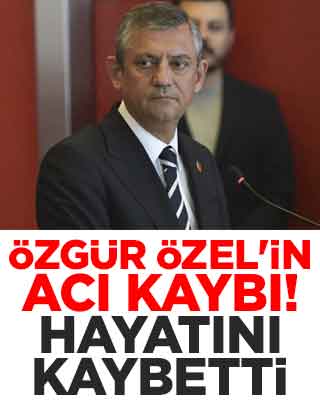 Özgür Özel'in acı kaybı! Hayatını kaybetti