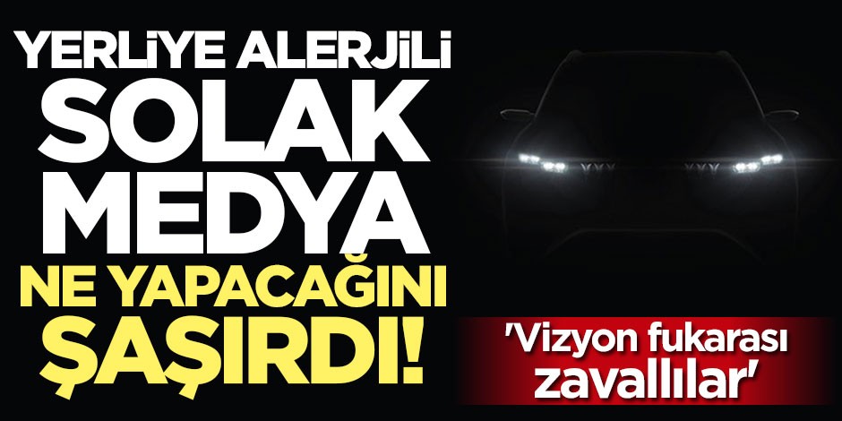 CHP medyası yerli otomobili hedef aldı! Sosyal medyadan tepki yağdı: Vizyon fukarası zavallılar