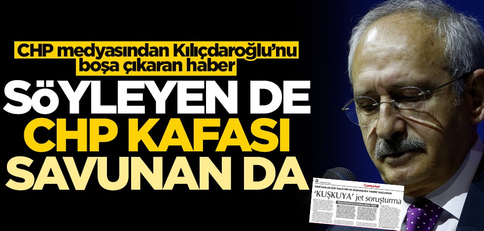 CHP medyasından Kılıçdaroğlu’nu boşa çıkaran haber! Söyleyen de CHP kafası savunan da