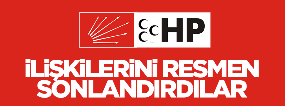 CHP, MHP ile olan ilişkisini noktaladı