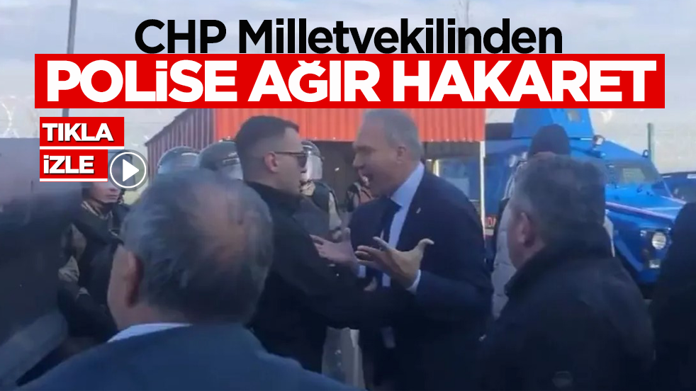 CHP Milletvekili Suat Özçağdaş’dan polise ağır hakaret!