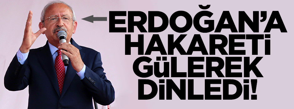 CHP mitingde Cumhurbaşkanı Erdoğan'a hakaret