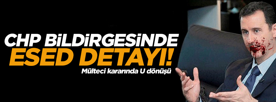 CHP bildirgesinde çarpıcı Esed detayı!