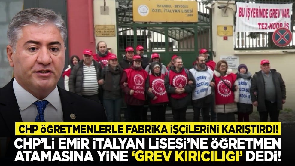 CHP öğretmenlerle fabrika işçilerini karıştırdı! CHP’li Emir İtalyan Lisesi’ne öğretmen atamasına yine “grev kırıcılığı” dedi!