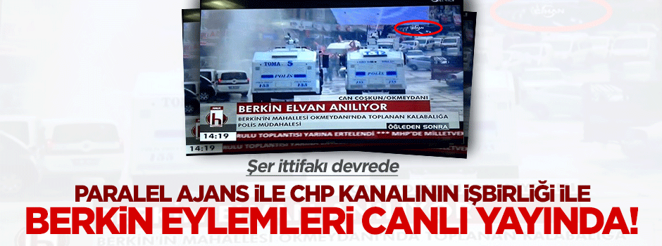 CHP-Paralel işbirliği ile Berkin Elvan kalkışması canlı yayında!