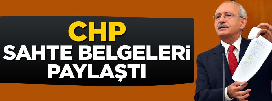 CHP sahte belgeleri paylaştı