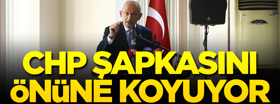 CHP şapkasını önüne koyuyor