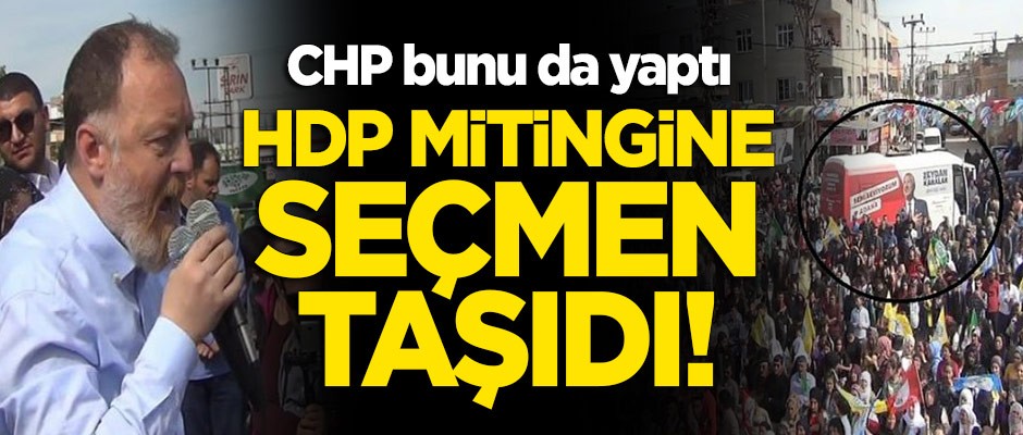 CHP seçim otobüsü, HDP'nin Adana mitingine seçmen taşıdı!