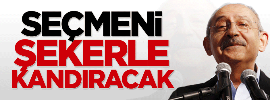 CHP, seçmeni şekerle kandıracak