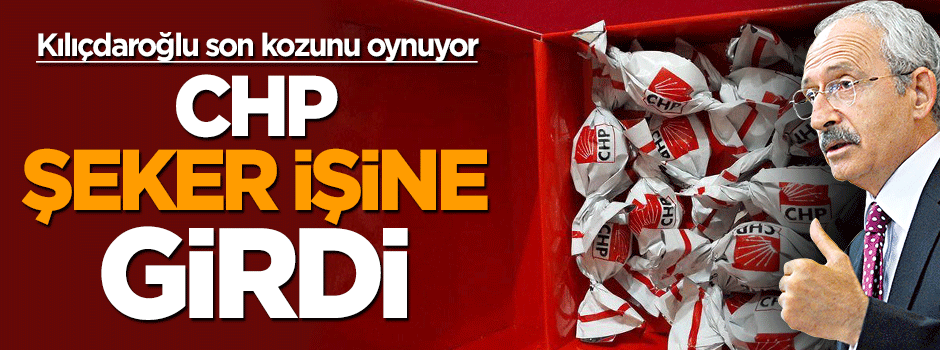 CHP, şeker dağıtarak seçmenden oy istiyor