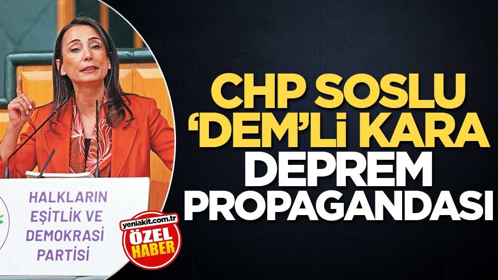 CHP soslu ‘DEM’li kara deprem propagandası