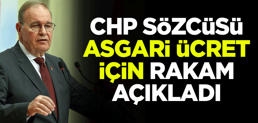 CHP Sözcüsü Faik Öztrak asgari ücret için rakam açıkladı