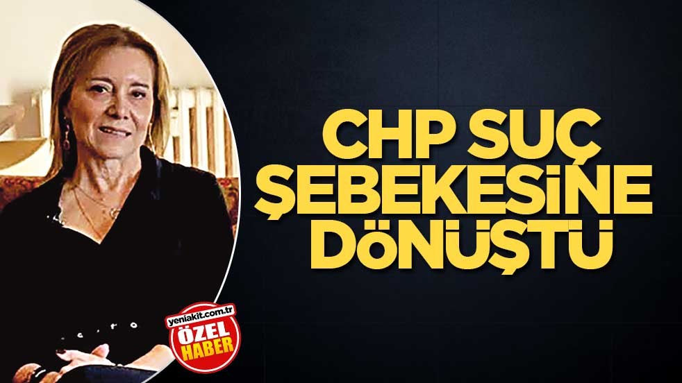 CHP suç şebekesine dönüştü