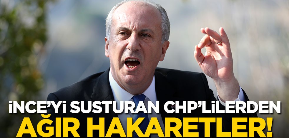 CHP'liler, susturdukları İnce'ye hakaret yağdırmaya başladı!