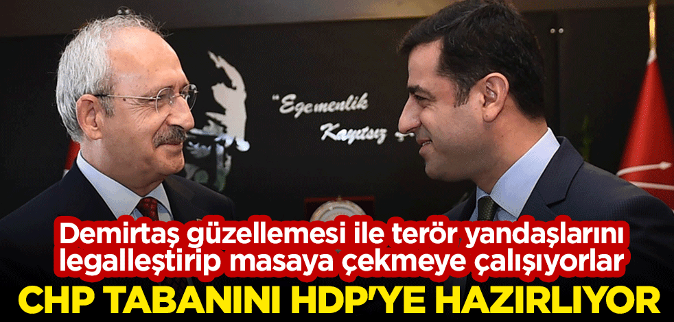 CHP, tabanını HDP’ye hazırlıyor