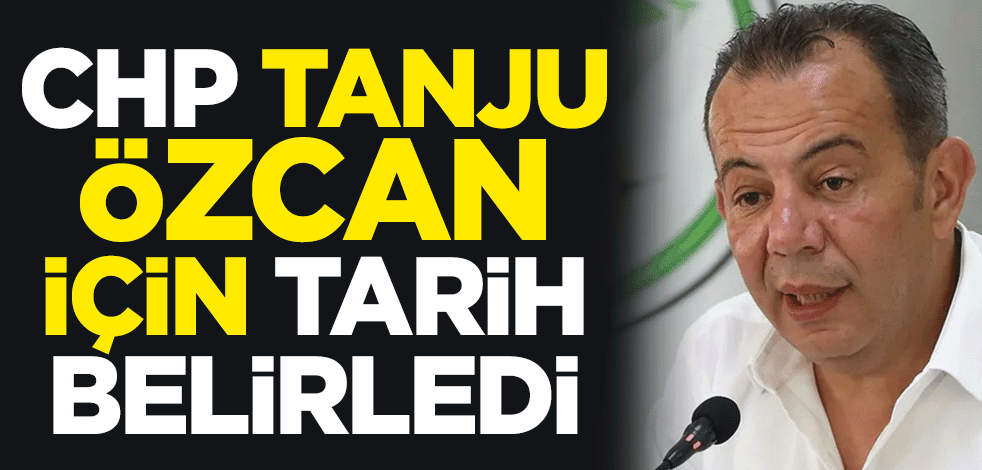 CHP Tanju Özcan için tarih belirledi