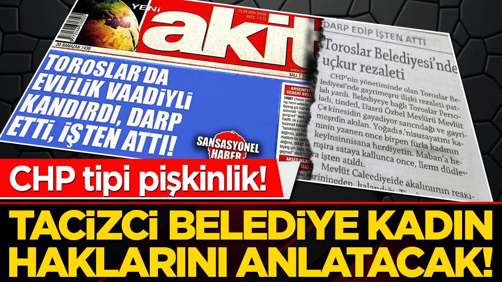 CHP tipi pişkinlik! Tacizci belediye kadın haklarını anlatacak!