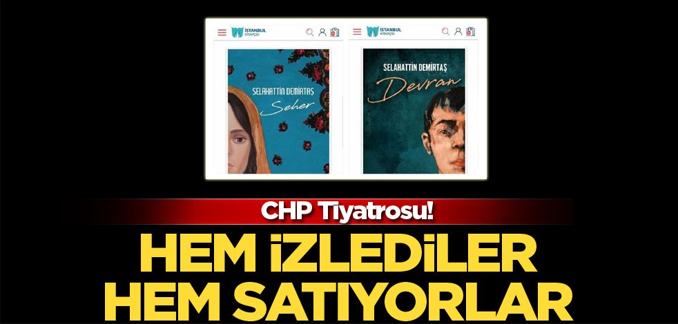 CHP tiyatrosu! Hem izlediler hem satıyorlar