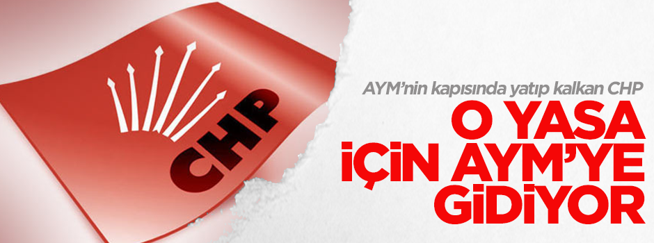 CHP Torba Yasa için Anayasa Mahkemesi'ne gidiyor