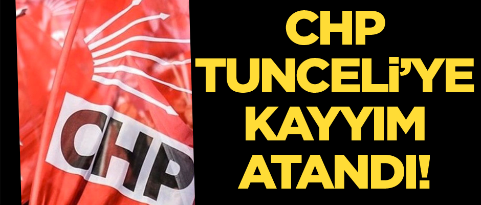 CHP Tunceli'ye kayyım atandı!