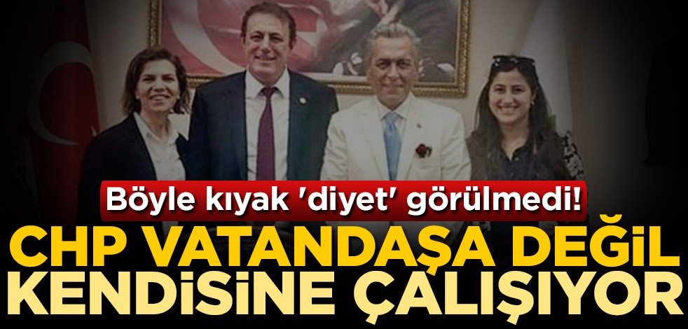 CHP vatandaşa değil, kendisine çalışıyor! Böyle kıyak 'diyet' görülmedi