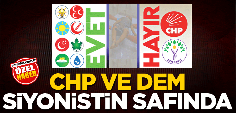 CHP ve DEM Siyonistin safında