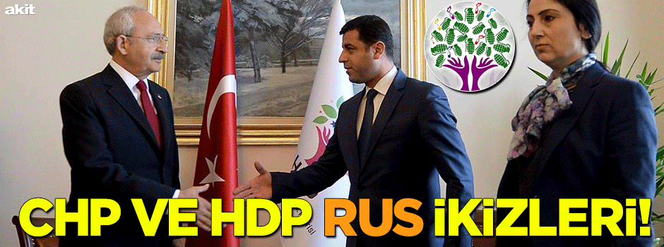 CHP ve HDP 'Rus' ikizi!