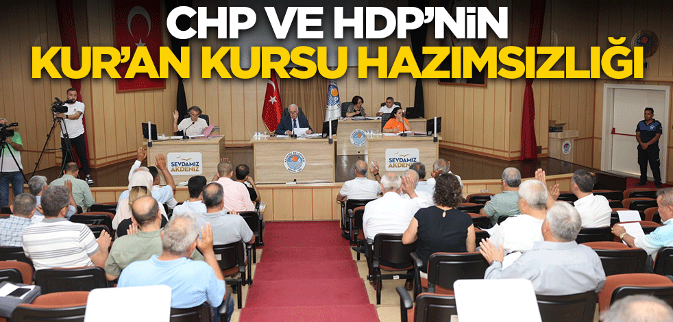 CHP ve HDP'nin Kur'an Kursu hazımsızlığı
