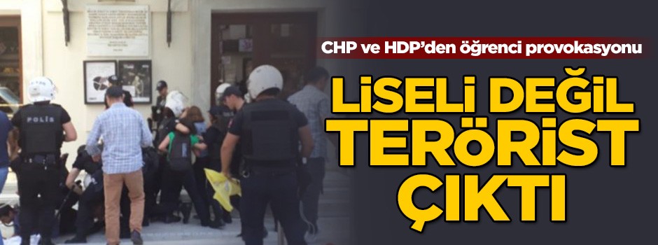 CHP ve HDP'nin "Liseli öğrenciler" provakosyonu!