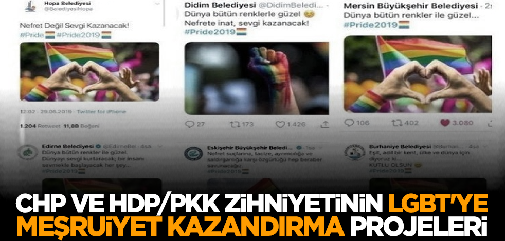 CHP ve HDP/PKK zihniyetinin LGBT'ye meşruiyet kazandırma projeleri