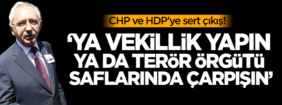 CHP ve HDP'ye sert çıkış: Ya vekillik yapın ya da...