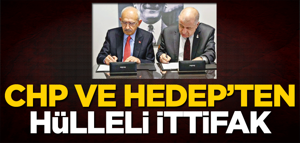 CHP ve HEDEP’ten hülleli ittifak
