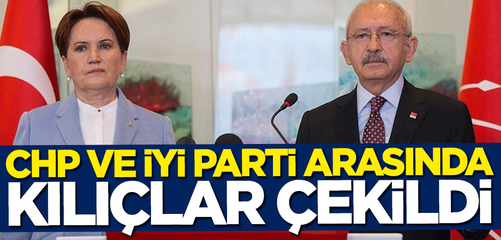 CHP ve İYİ Parti arasında kılıçlar çekildi... Ağıralioğlu: Sınırları zorluyorlar