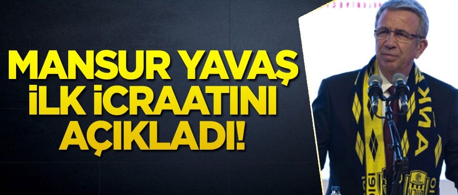 CHP ve İyi Parti'nin Ankara adayı Mansur Yavaş ilk icraatını açıkladı
