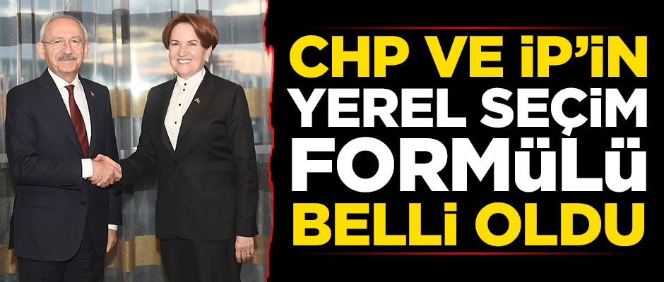 CHP ve İYİ Parti'nin yerel seçim formülü belli oldu