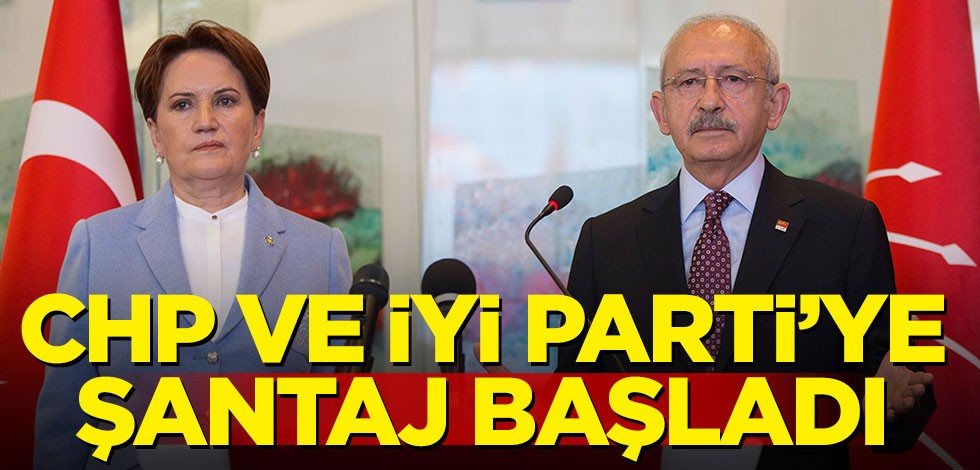 CHP ve İYİ Parti'ye HDP şantajı başladı