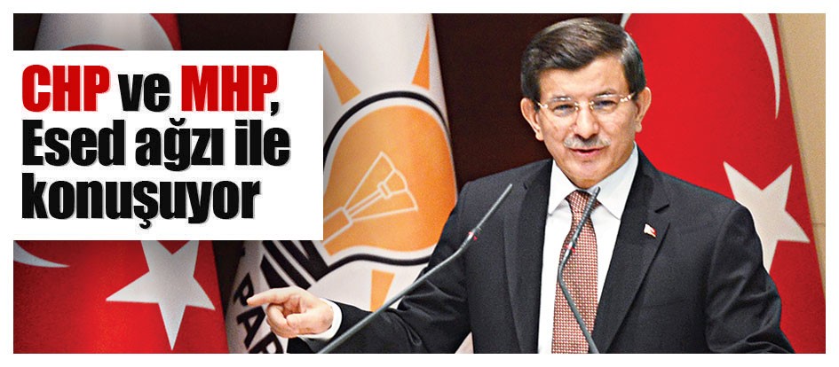CHP ve MHP, Esed ağzı ile konuşuyor