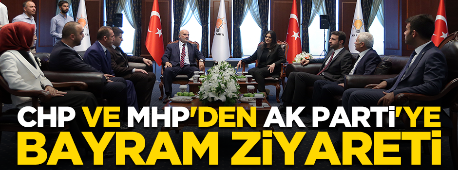 CHP ve MHP'den AK Parti'ye bayram ziyareti