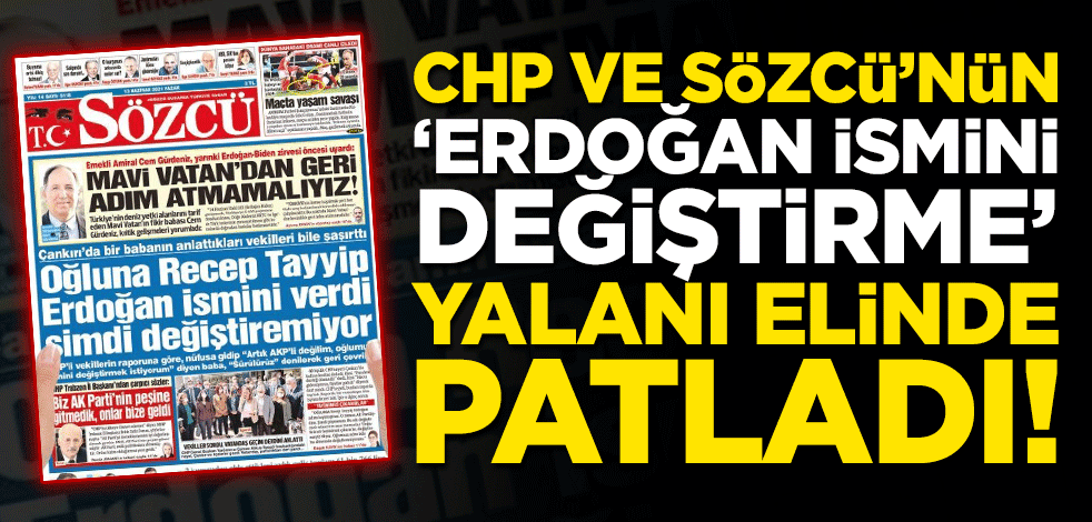 CHP ve Sözcü'nün 'Erdoğan ismini değiştirme' yalanı elinde patladı!