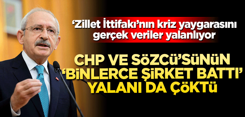 CHP ve Sözcü’sünün ‘binlerce şirket battı’ yalanı da çöktü