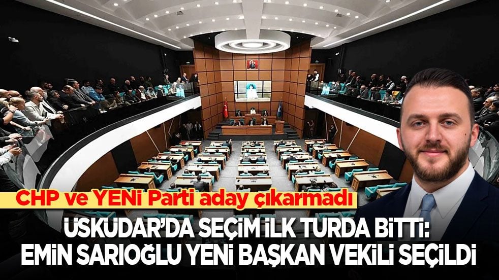 CHP ve YENİ Parti aday çıkarmadı! Üsküdar seçimi ilk turda sonuçlandı: Yeni Başkan Vekili Emin Sarıoğlu oldu