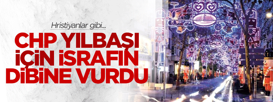CHP yılbaşı için israfın dibine vurdu