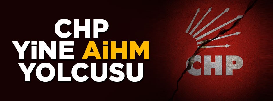 CHP yine AİHM yolcusu