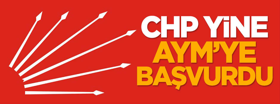 CHP yine AYM'ye başvurdu