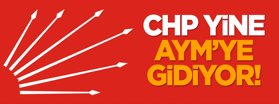 CHP yine AYM'ye gidiyor